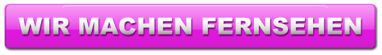 WIR MACHEN FERNSEHEN WIR MACHEN FERNSEHEN